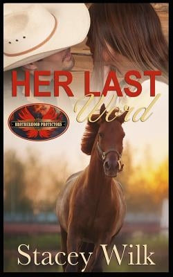 Her Last Word: Brotherhood Protectors World by Protectors World, Brotherhood