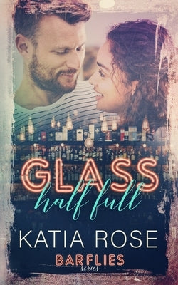 Glass Half Full by Rose, Katia