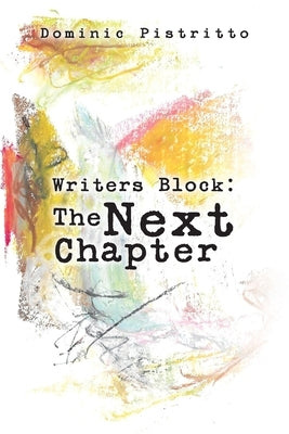 Writers Block: The Next Chapter by Pistritto, Dominic