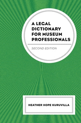 A Legal Dictionary for Museum Professionals by Kuruvilla, Heather Hope