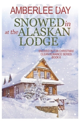 Snowed In at the Alaskan Lodge by Day, Amberlee