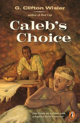 Caleb's Choice by Wisler, G. Clifton