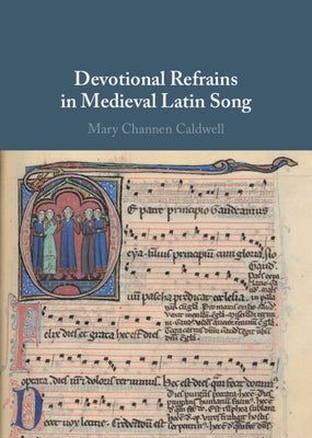Devotional Refrains in Medieval Latin Song by Caldwell, Mary Channen