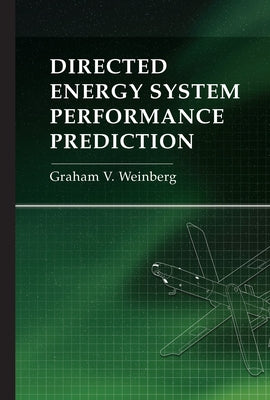 Directed Energy System Performance Prediction by Weinberg, Graham V.