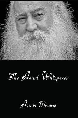 The Heart Whisperer by Mosavat, Hosain