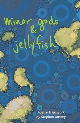 Minor Gods & Jellyfish by Anstey, Stephan Craig