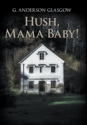 Hush, Mama Baby! by Glasgow, G. Anderson