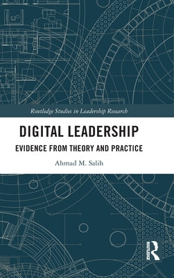 Digital Leadership: Evidence from Theory and Practice by Salih, Ahmad M.