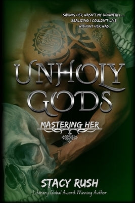 Unholy Gods: Mastering Her by Rush, Stacy