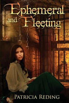 Ephemeral and Fleeting by Reding, Patricia