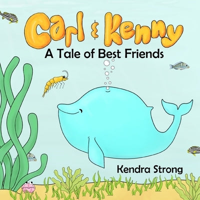 Carl & Kenny: A Tale of Best Friends by Strong, Kendra
