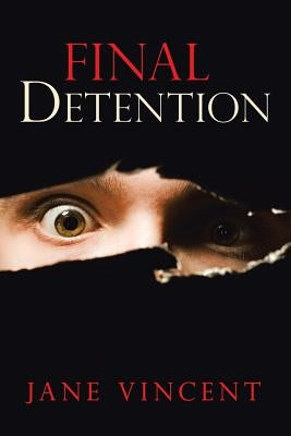 Final Detention by Vincent, Jane