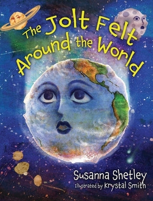The Jolt Felt Around the World by Shetley, Susanna