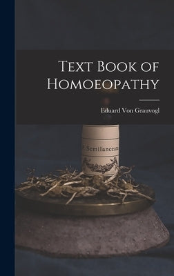 Text Book of Homoeopathy by Von Grauvogl, Eduard