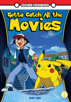 Gotta Catch All the Movies by Abdo, Kenny