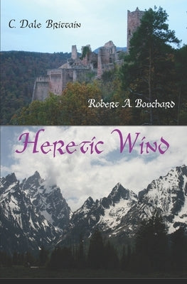 Heretic Wind by Bouchard, Robert A.