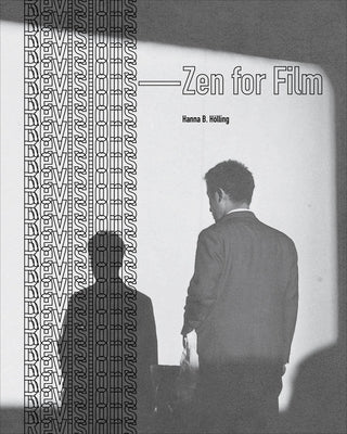 Revisions: Zen for Film by Hölling, Hanna B.