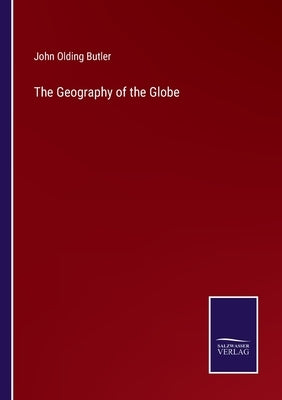 The Geography of the Globe by Butler, John Olding