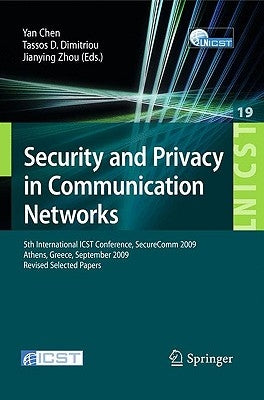 Security and Privacy in Communication Networks: 5th International ICST Conference, SecureComm 2009, Athens, Greece, September 14-18, 2009, Revised Sel by Chen, Yan