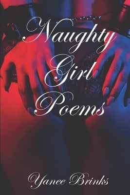 Naughty Girl Poems by Brinks, Yanee