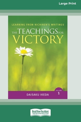 The Teachings for Victory, vol. 1 (16pt Large Print Edition) by Ikeda, Daisaku