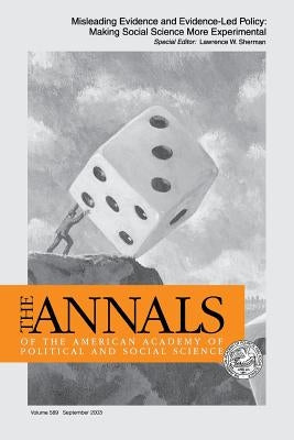 Misleading Evidence and Evidence-Led Policy: Making Social Science More Experimental by Sherman, Lawrence W.