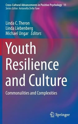 Youth Resilience and Culture: Commonalities and Complexities by Theron, Linda C.