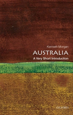 Australia: A Very Short Introduction by Morgan, Kenneth