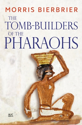 The Tomb-Builders of the Pharaohs by Bierbrier, Morris
