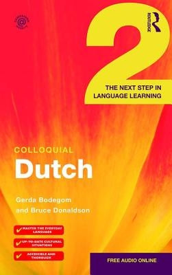 Colloquial Dutch 2: The Next Step in Language Learning by Bodegom, Gerda
