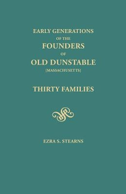 Early Generations of the Founders of Old Dunstable [Massachusetts] by Stearns, Ezra S.