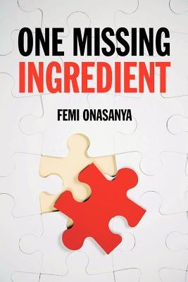One Missing Ingredient by Onasanya, Femi