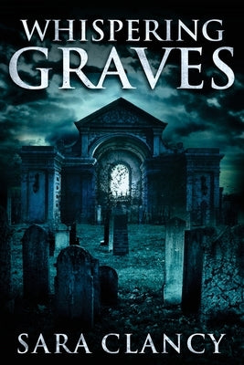 Whispering Graves by Clancy, Sara