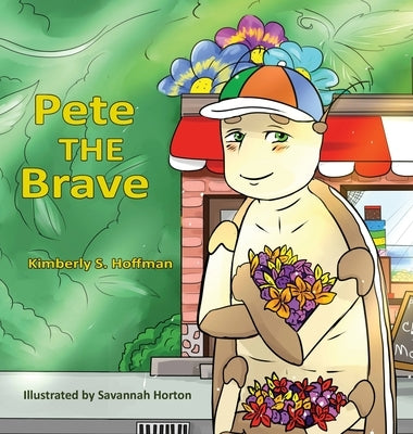 Pete the Brave by Hoffman, Kimberly S.