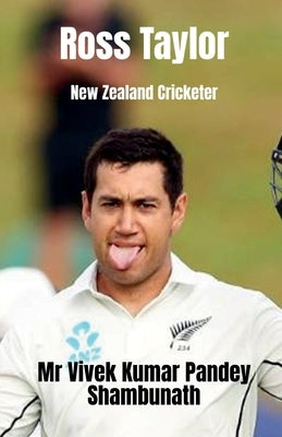 Ross Taylor: New Zealand Cricketer by Shambhunath, Vivek Kumar Pandey