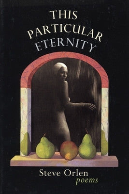 This Particular Eternity by Orlen, Steve