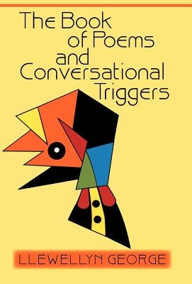 The Book of Poems and Conversational Triggers by George, Llewellyn