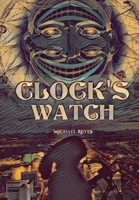 Clock's Watch by Reyes, Michael