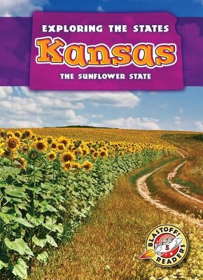 Kansas: The Sunflower State by Hoena, Blake