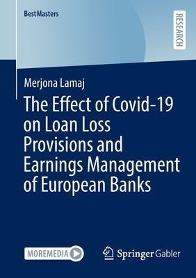 The Effect of Covid-19 on Loan Loss Provisions and Earnings Management of European Banks by Lamaj, Merjona