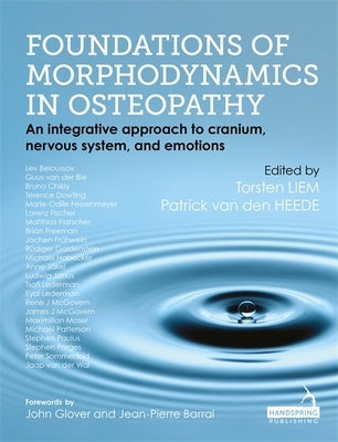Foundations of Morphodynamics in Osteopathy: An Integrative Approach to Cranium, Nervous System, and Emotions by Liem, Torsten