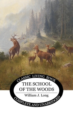 The School of the Woods by Long, William J.