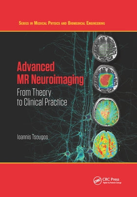 Advanced MR Neuroimaging: From Theory to Clinical Practice by Tsougos, Ioannis