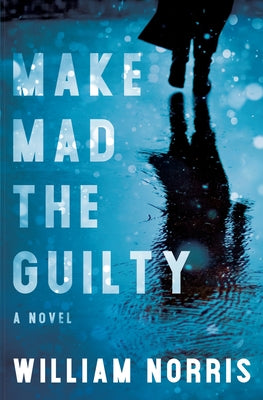 Make Mad the Guilty by Norris, William