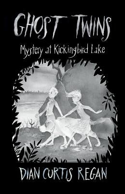 Ghost Twins: Mystery at Kickingbird Lake by Curtis Regan, Dian