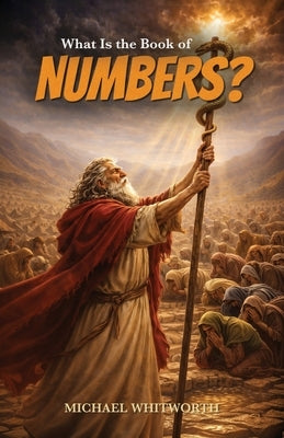 What Is the Book of Numbers? by Whitworth, Michael