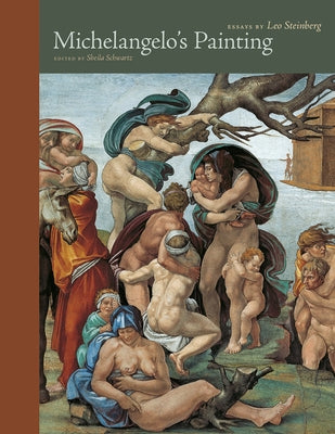 Michelangelo's Painting: Selected Essays by Steinberg, Leo