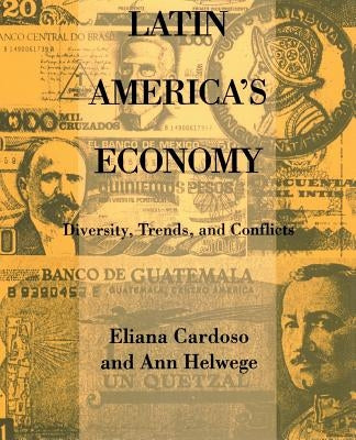 Latin America's Economy: Diversity, Trends, and Conflicts by Cardoso, Eliana
