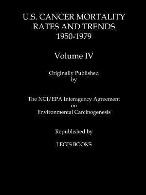 U.S. Cancer Mortality Rates and Trends 1950-1979 Volume IV by Mason, Thomas J.