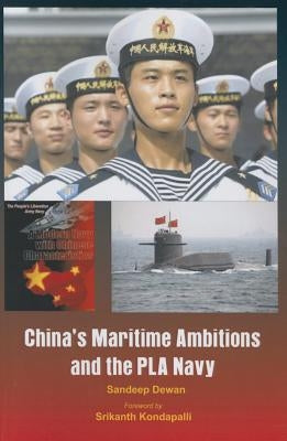 China's Maritime Ambitions and the PLA Navy by Dewan, Sandeep